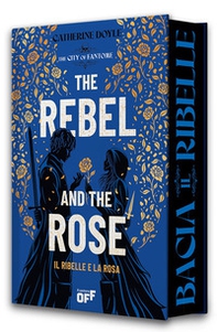 Il ribelle e la rosa. The rebel and the rose - Librerie.coop