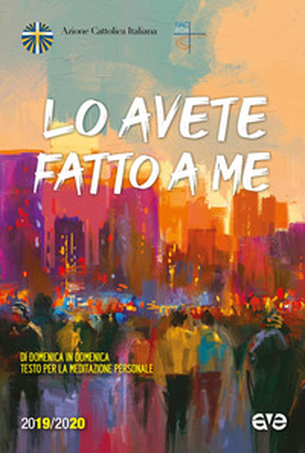 Lo avete fatto a me. Di domenica in domenica testo per la meditazione personale 2019-2020 - Librerie.coop Lo avete fatto a me. Di domenica in domenica testo per la meditazione personale 2019-2020 - Librerie.coop