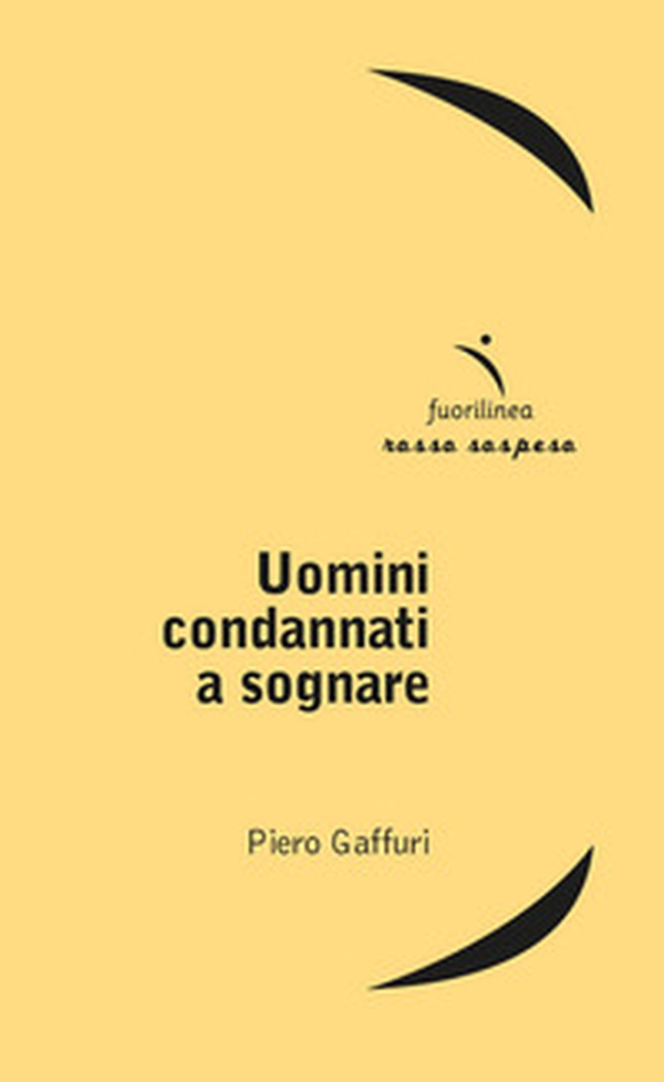 Uomini condannati a sognare - Librerie.coop Uomini condannati a sognare - Librerie.coop