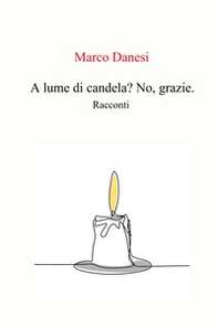 A lume di candela? No, grazie.. racconti - Librerie.coop
