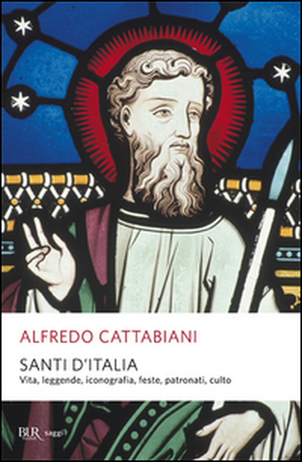 Santi d'Italia. Vita, leggende, iconografia, feste, patronati, culto - Librerie.coop Santi d'Italia. Vita, leggende, iconografia, feste, patronati, culto - Librerie.coop