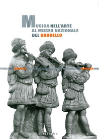 Musica nell'arte al Museo nazionale del Bargello - Librerie.coop Musica nell'arte al Museo nazionale del Bargello - Librerie.coop
