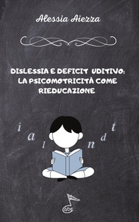 Dislessia e deficit uditivo. La psicomotricità come rieducazione - Librerie.coop