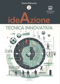 Ideazione Tecnica Innovativa - Vol. 2 - Librerie.coop