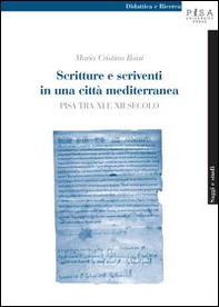 Scritture e scriventi in una città mediterranea. Pisa tra IX e XII secolo - Librerie.coop