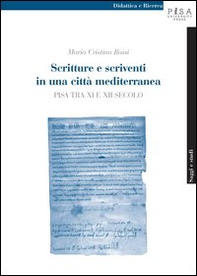 Scritture e scriventi in una città mediterranea. Pisa tra IX e XII secolo - Librerie.coop Scritture e scriventi in una città mediterranea. Pisa tra IX e XII secolo - Librerie.coop