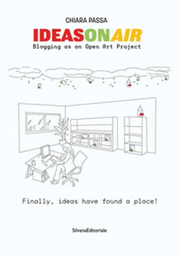 Ideasonair. Blogging as an open art project. Ediz. italiana e inglese - Librerie.coop Ideasonair. Blogging as an open art project. Ediz. italiana e inglese - Librerie.coop