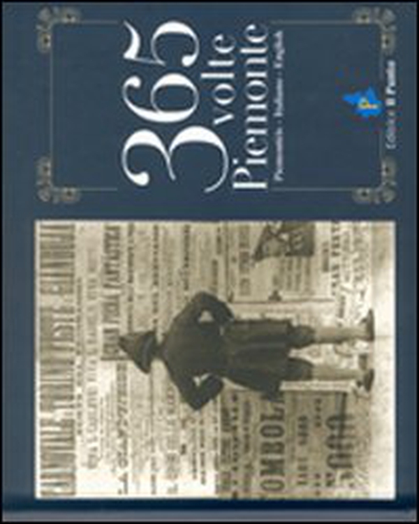 Trecentosessantacinque volte Piemonte. Testo in piemontese, italiano, inglese - Librerie.coop Trecentosessantacinque volte Piemonte. Testo in piemontese, italiano, inglese - Librerie.coop