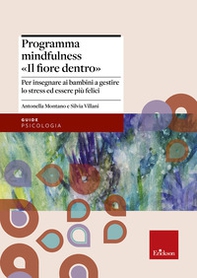 Programma mindfulness «il fiore dentro». Per insegnare ai bambini a gestire lo stress ed essere più felici - Librerie.coop