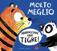 Molto meglio abbracciare una tigre! - Librerie.coop