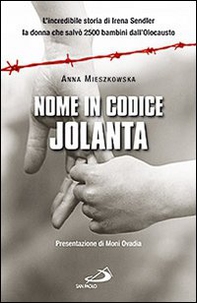 Nome in codice: «Jolanta». L'incredibile storia di Irena Sendler, la donna che salvò 2500 bambini dall'Olocausto - Librerie.coop