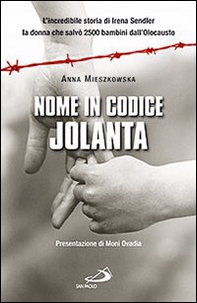 Nome in codice: «Jolanta». L'incredibile storia di Irena Sendler, la donna che salvò 2500 bambini dall'Olocausto - Librerie.coop Nome in codice: «Jolanta». L'incredibile storia di Irena Sendler, la donna che salvò 2500 bambini dall'Olocausto - Librerie.coop