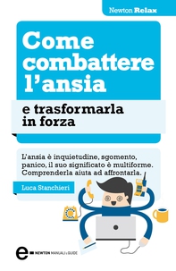 Come combattere l'ansia e trasformarla in forza - Librerie.coop