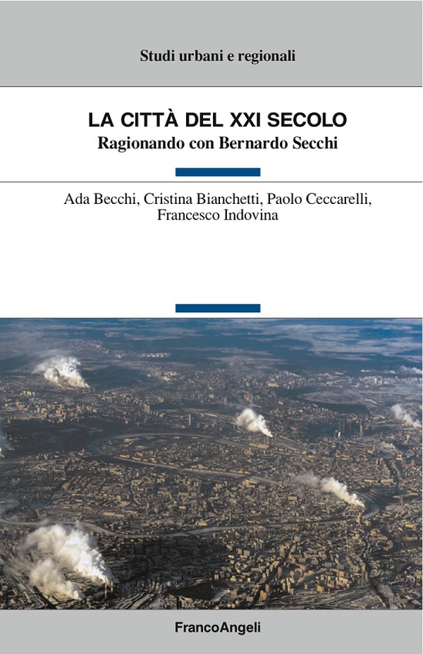 La città del XXI secolo. Ragionando con Bernardo Secchi - Librerie.coop La città del XXI secolo. Ragionando con Bernardo Secchi - Librerie.coop