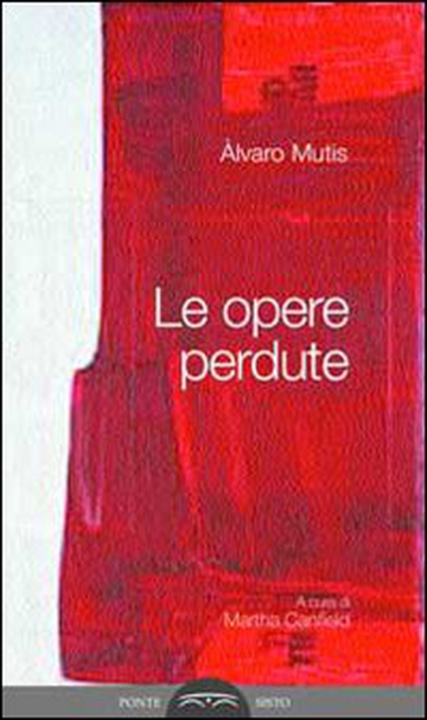 Le opere perdute - Librerie.coop Le opere perdute - Librerie.coop