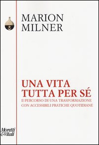 Una vita tutta per sé. Il percorso di una trasformazione con accessibili pratiche quotidiane - Librerie.coop