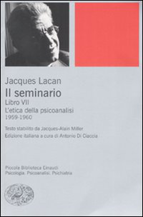 Il seminario. Libro VII. L'etica della psicoanalisi (1959-1960) - Librerie.coop Il seminario. Libro VII. L'etica della psicoanalisi (1959-1960) - Librerie.coop