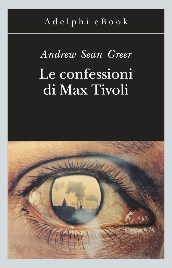 Le confessioni di Max Tivoli - Librerie.coop Le confessioni di Max Tivoli - Librerie.coop