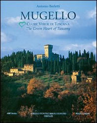 Mugello. Cuore verde di Toscana - Librerie.coop