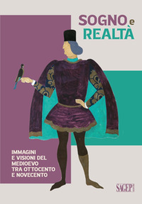 Sogno e realtà. Immagini e visioni del Medioevo tra Ottocento e Novecento - Librerie.coop Sogno e realtà. Immagini e visioni del Medioevo tra Ottocento e Novecento - Librerie.coop