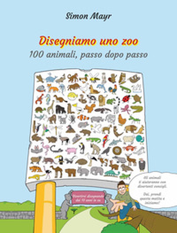 Disegniamo uno zoo. 100 animali, passo dopo passo - Librerie.coop Disegniamo uno zoo. 100 animali, passo dopo passo - Librerie.coop