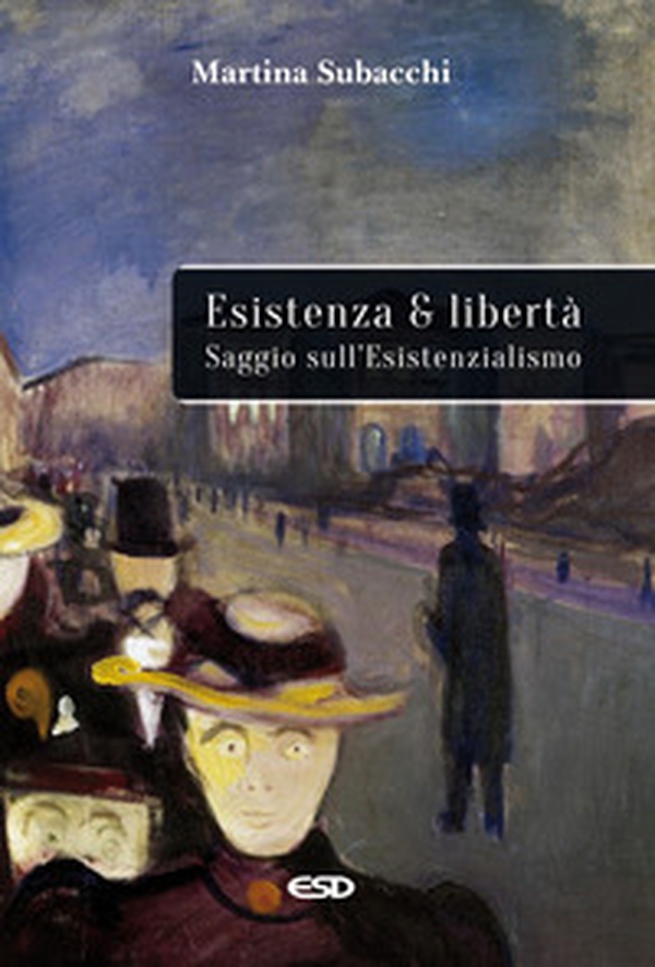 Esistenza e libertà. Saggio sull'Esistenzialismo - Librerie.coop Esistenza e libertà. Saggio sull'Esistenzialismo - Librerie.coop