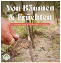 Von Bäumen & Früchten. Das Baumschulwesen in Südtirol gestern und heute - Librerie.coop Von Bäumen & Früchten. Das Baumschulwesen in Südtirol gestern und heute - Librerie.coop