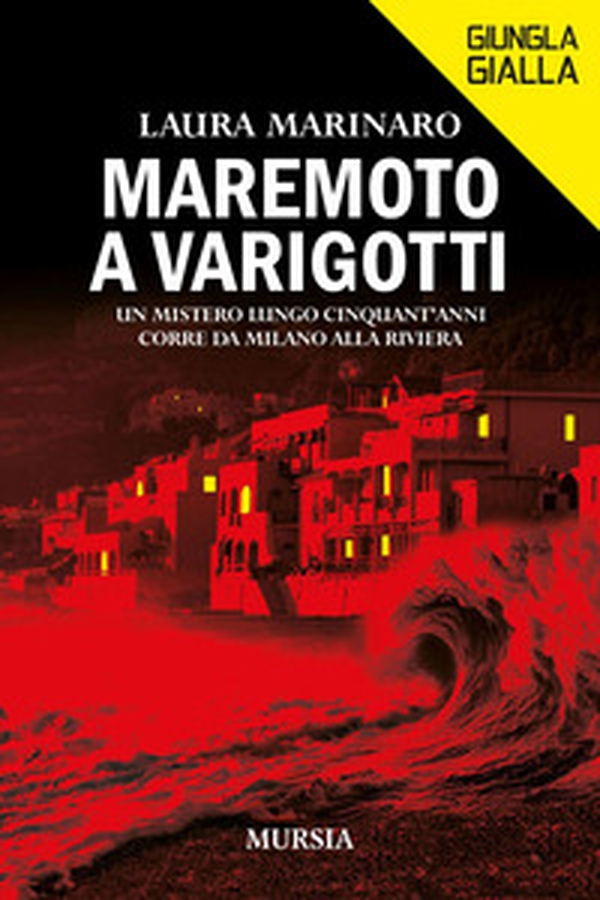 Maremoto a Varigotti. Un mistero lungo cinquant'anni corre da Milano alla Riviera - Librerie.coop Maremoto a Varigotti. Un mistero lungo cinquant'anni corre da Milano alla Riviera - Librerie.coop