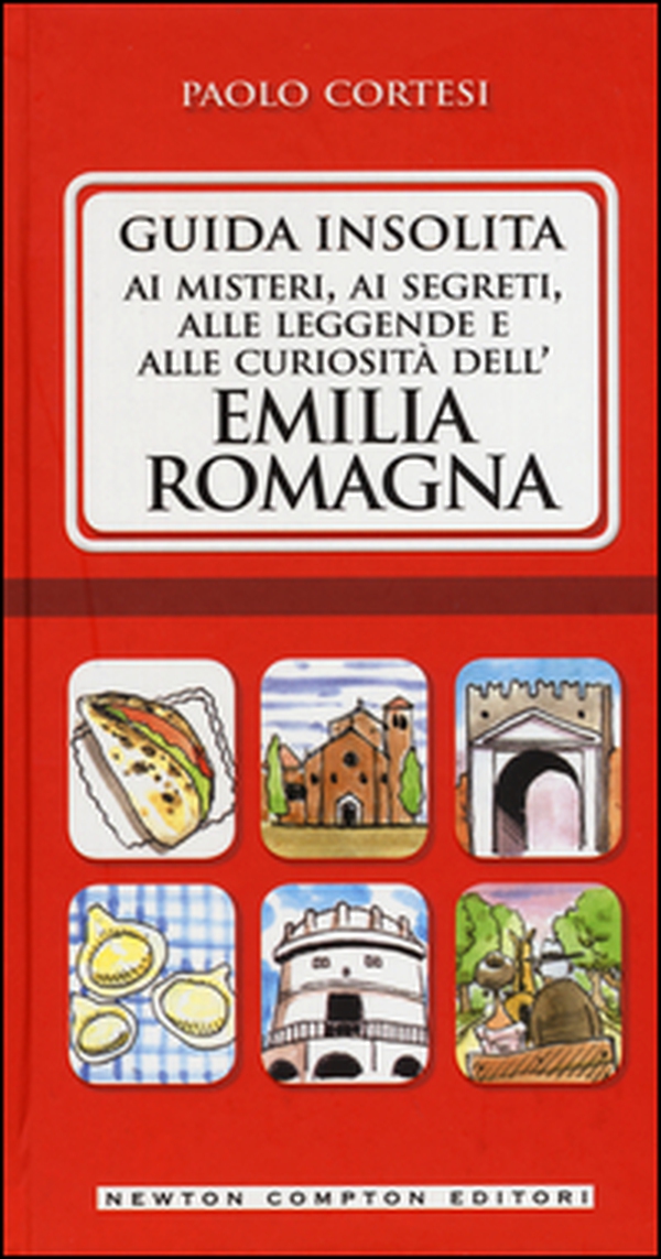 Guida insolita ai misteri, ai segreti, alle leggende e alle curiosità dell'Emilia Romagna - Librerie.coop Guida insolita ai misteri, ai segreti, alle leggende e alle curiosità dell'Emilia Romagna - Librerie.coop