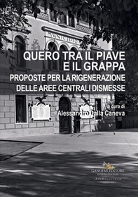 Quero tra il Piave e il Grappa. Proposte per la rigenerazione delle aree centrali dismesse - Librerie.coop Quero tra il Piave e il Grappa. Proposte per la rigenerazione delle aree centrali dismesse - Librerie.coop