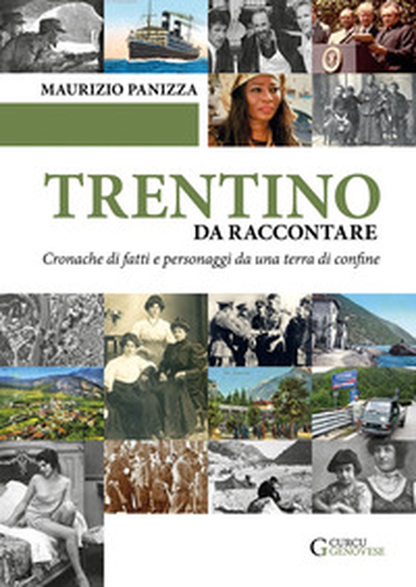 Trentino da raccontare. Cronache di fatti e personaggi da una terra di confine - Librerie.coop Trentino da raccontare. Cronache di fatti e personaggi da una terra di confine - Librerie.coop