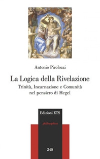 La logica della Rivelazione. Trinità, incarnazione e comunità nel pensiero di Hegel - Librerie.coop La logica della Rivelazione. Trinità, incarnazione e comunità nel pensiero di Hegel - Librerie.coop