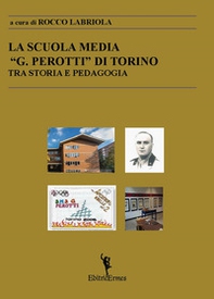 La scuola media «G. Perotti» di Torino. Tra storia e pedagogia - Librerie.coop
