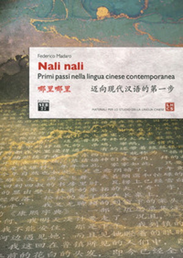 Nali nali. Primi passi nella lingua cinese contemporanea - Librerie.coop Nali nali. Primi passi nella lingua cinese contemporanea - Librerie.coop