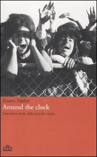 Around the clock. Una breve storia della popular music - Librerie.coop