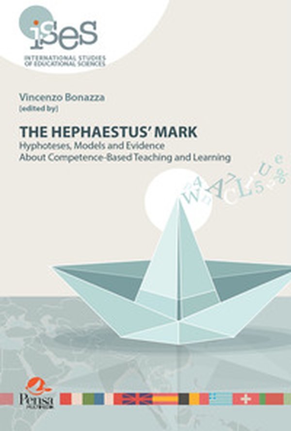 The hephaestus' mark. Hyphoteses, models and evidence about competence-based teaching and learning - Librerie.coop The hephaestus' mark. Hyphoteses, models and evidence about competence-based teaching and learning - Librerie.coop