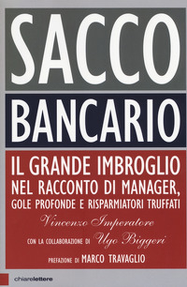 Sacco bancario. Il grande imbroglio nel racconto di manager, gole profonde e risparmiatori truffati - Librerie.coop Sacco bancario. Il grande imbroglio nel racconto di manager, gole profonde e risparmiatori truffati - Librerie.coop