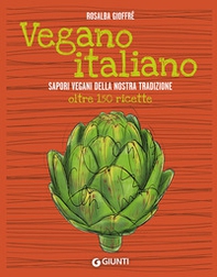 Vegano italiano. Sapori vegani della nostra tradizione. Oltre 150 ricette - Librerie.coop Vegano italiano. Sapori vegani della nostra tradizione. Oltre 150 ricette - Librerie.coop