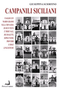Campanili Siciliani. Viaggio con Mario Grasso nella Trinacria di «Ogni testa un tribunale», dei dialetti, soprannomi, proverbi e delle isole linguistiche - Librerie.coop