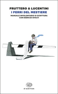 I ferri del mestiere. Manuale involontario di scrittura con esercizi svolti - Librerie.coop