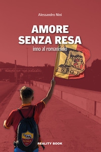 Amore senza resa. Inno al romanismo - Librerie.coop