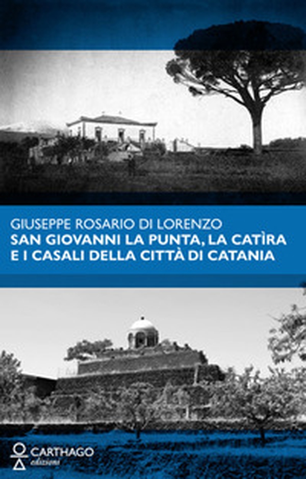 San Giovanni la Punta, la Catìra e i casali della città di Catania - Librerie.coop San Giovanni la Punta, la Catìra e i casali della città di Catania - Librerie.coop