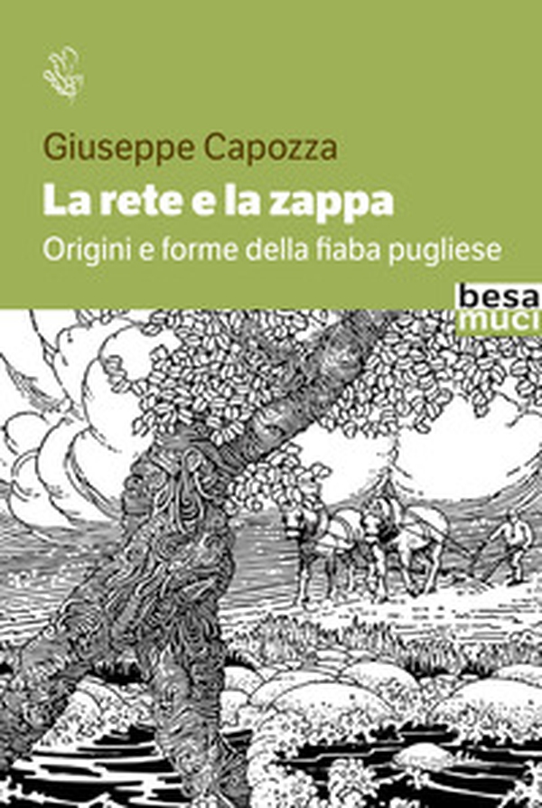 La rete e la zappa. Origini e forme della fiaba pugliese - Librerie.coop La rete e la zappa. Origini e forme della fiaba pugliese - Librerie.coop