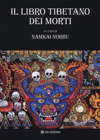 Il libro tibetano dei morti. L'antica sapienza dell'Oriente di fronte al morire e al rinascere - Librerie.coop