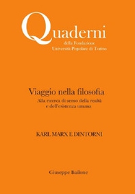 Viaggio nella filosofia. Karl Marx e dintorni. Alla ricerca di senso della realtà e dell'esistenza umana - Librerie.coop
