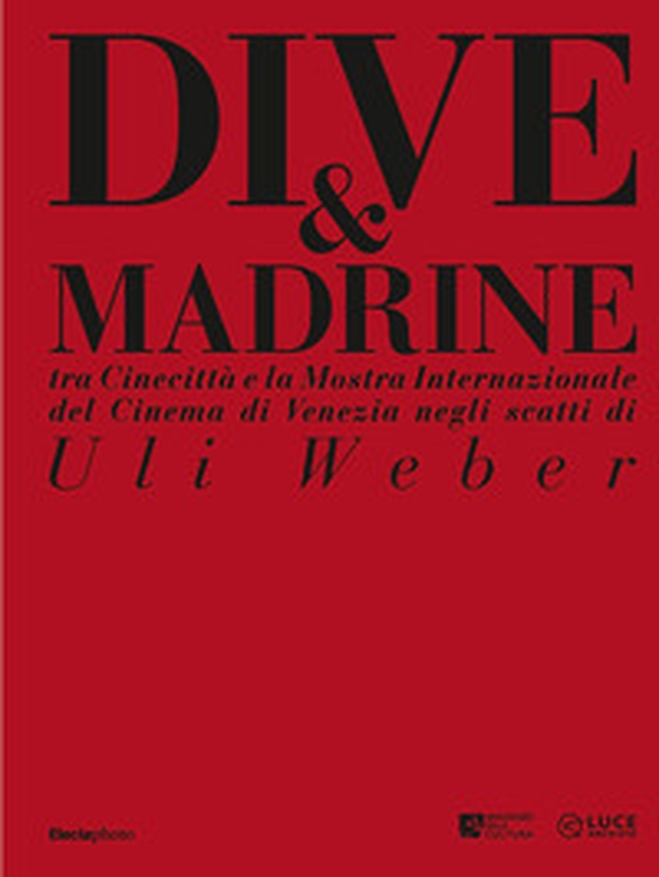 Dive & madrine. Tra Cinecittà e la Mostra Internazionale del Cinema di Venezia negli scatti di Uli Weber. Catalogo della mostra (Venezia, 28 agosto-7 settembre 2024). Ediz. italiana e inglese - Librerie.coop Dive & madrine. Tra Cinecittà e la Mostra Internazionale del Cinema di Venezia negli scatti di Uli Weber. Catalogo della mostra (Venezia, 28 agosto-7 settembre 2024). Ediz. italiana e inglese - Librerie.coop