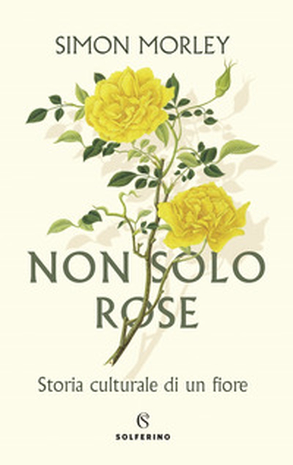 Non solo rose. Storia culturale di un fiore - Librerie.coop Non solo rose. Storia culturale di un fiore - Librerie.coop