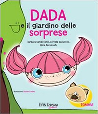 Dada e il giardino delle sorprese - Librerie.coop Dada e il giardino delle sorprese - Librerie.coop