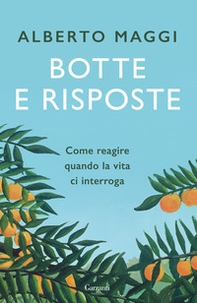 Botte e risposte. Come reagire quando la vita ci interroga - Librerie.coop Botte e risposte. Come reagire quando la vita ci interroga - Librerie.coop
