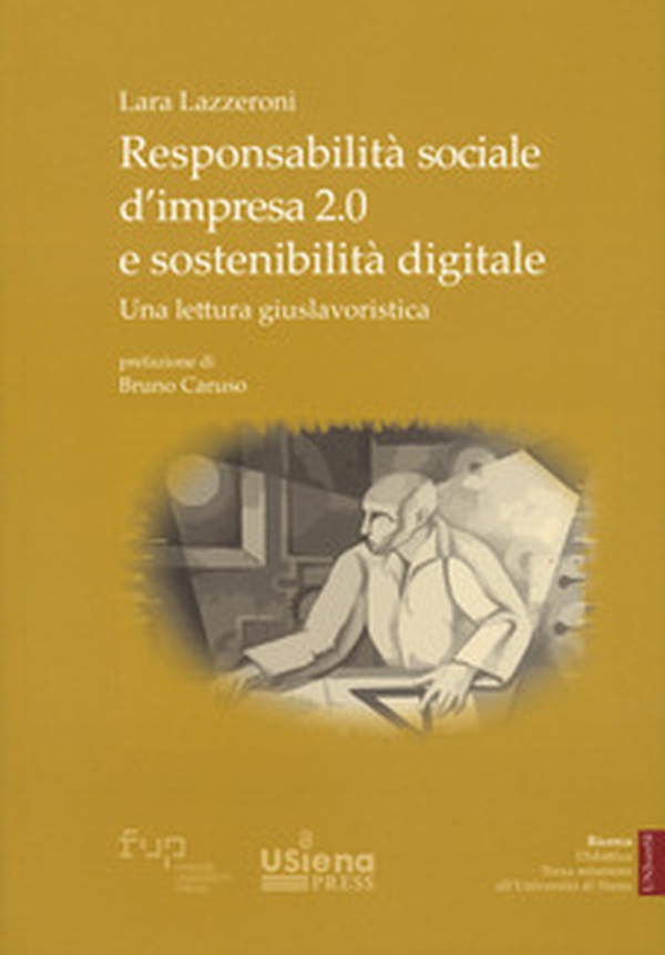 Responsabilità sociale d'impresa 2.0 e sostenibilità digitale. Una lettura giuslavoristica - Librerie.coop Responsabilità sociale d'impresa 2.0 e sostenibilità digitale. Una lettura giuslavoristica - Librerie.coop